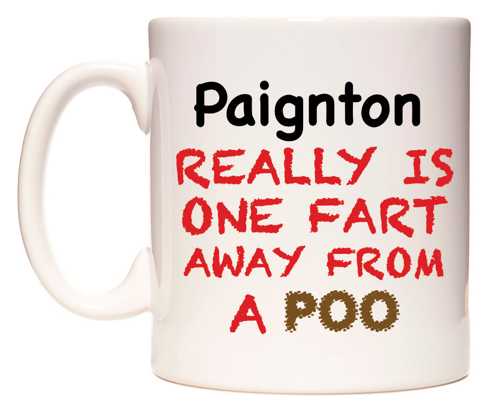 This mug features Paignton Really is ONE Fart Away from A Poo