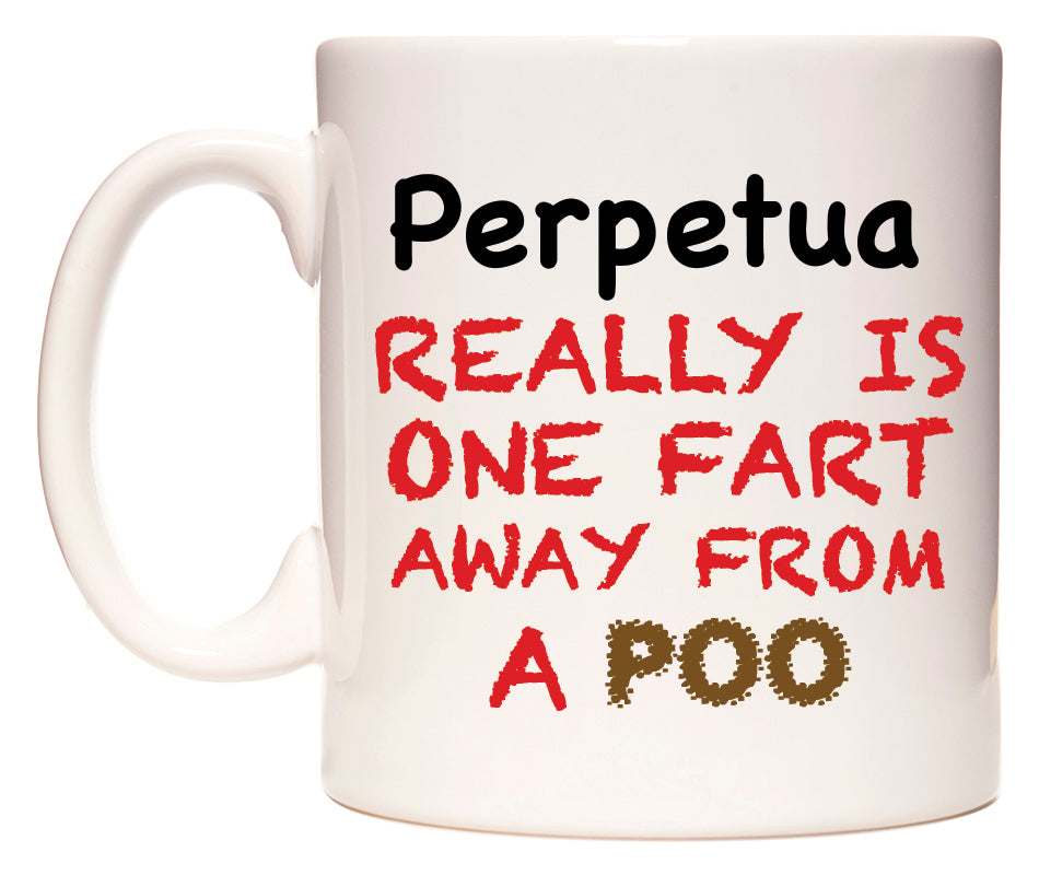 This mug features Perpetua Really is ONE Fart Away from A Poo