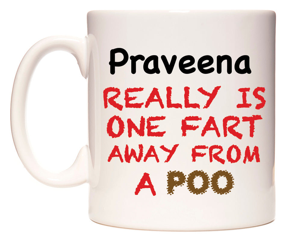 This mug features Praveena Really is ONE Fart Away from A Poo