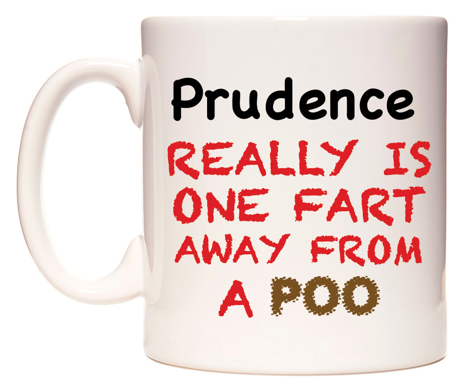 This mug features Prudence Really is ONE Fart Away from A Poo