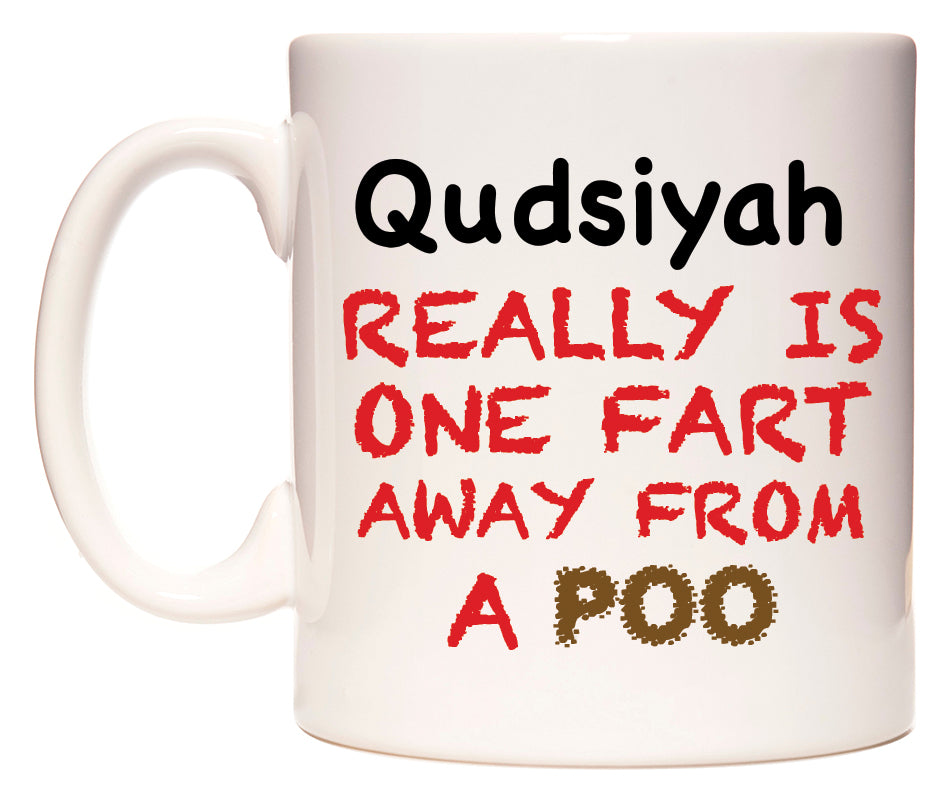 This mug features Qudsiyah Really is ONE Fart Away from A Poo