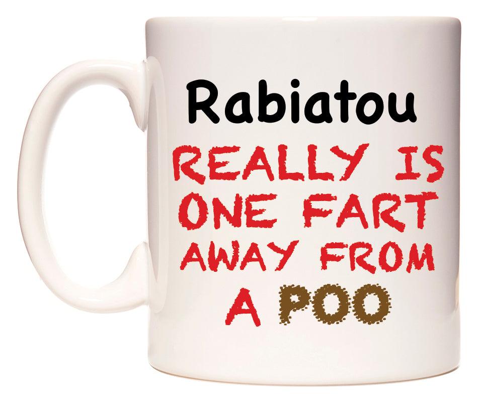 This mug features Rabiatou Really is ONE Fart Away from A Poo