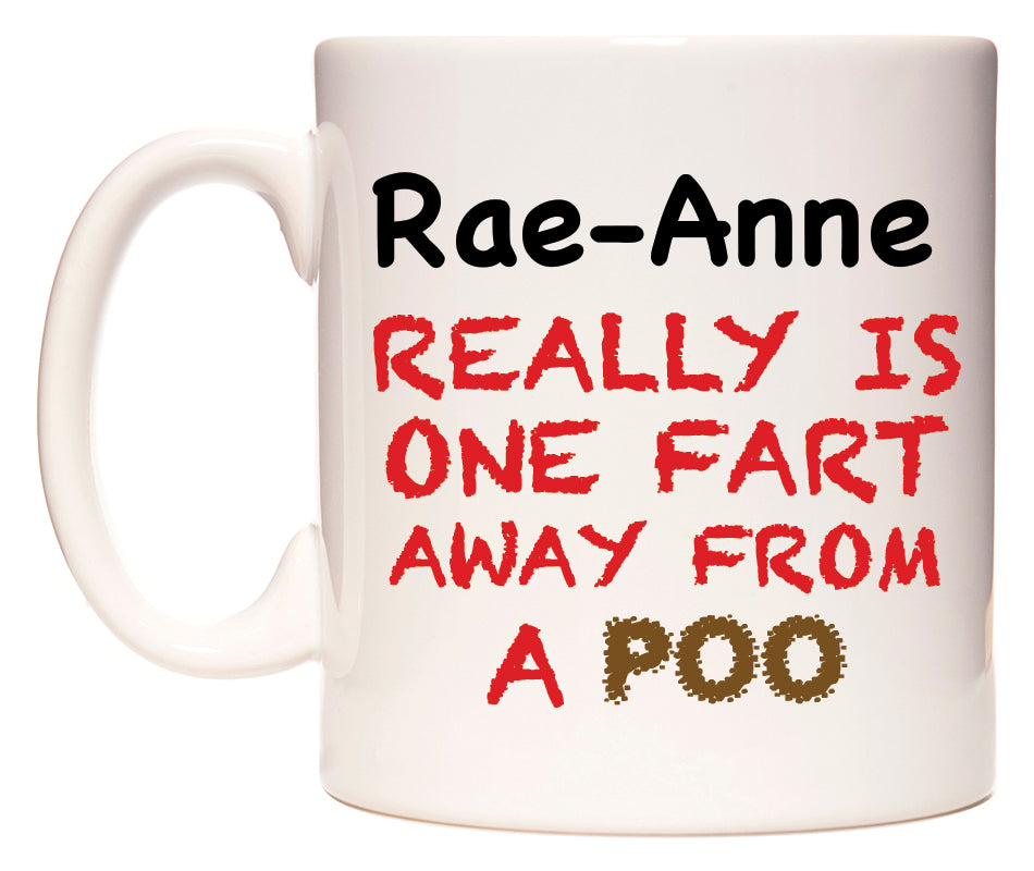 This mug features Rae-Anne Really is ONE Fart Away from A Poo