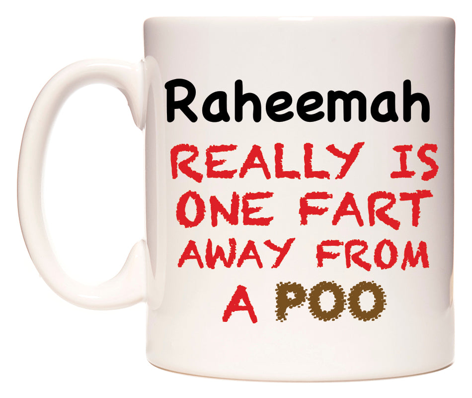 This mug features Raheemah Really is ONE Fart Away from A Poo