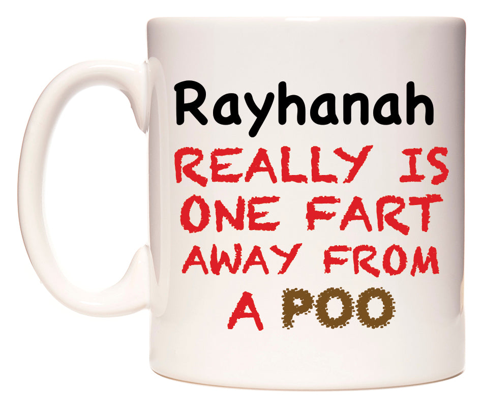 This mug features Rayhanah Really is ONE Fart Away from A Poo