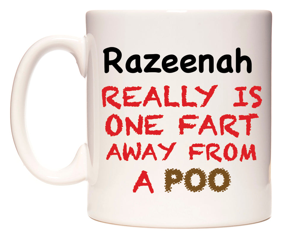 This mug features Razeenah Really is ONE Fart Away from A Poo