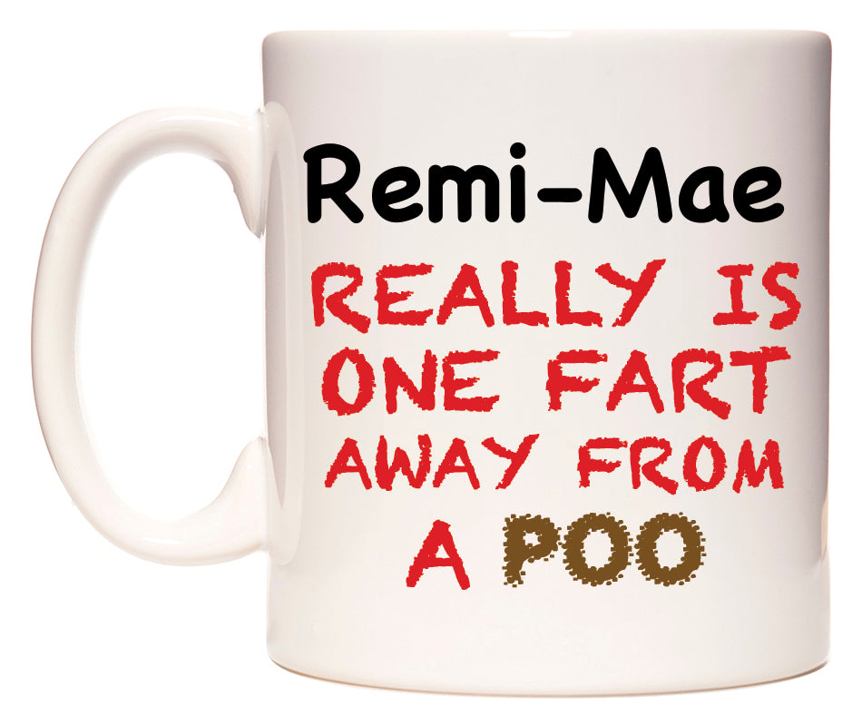 This mug features Remi-Mae Really is ONE Fart Away from A Poo