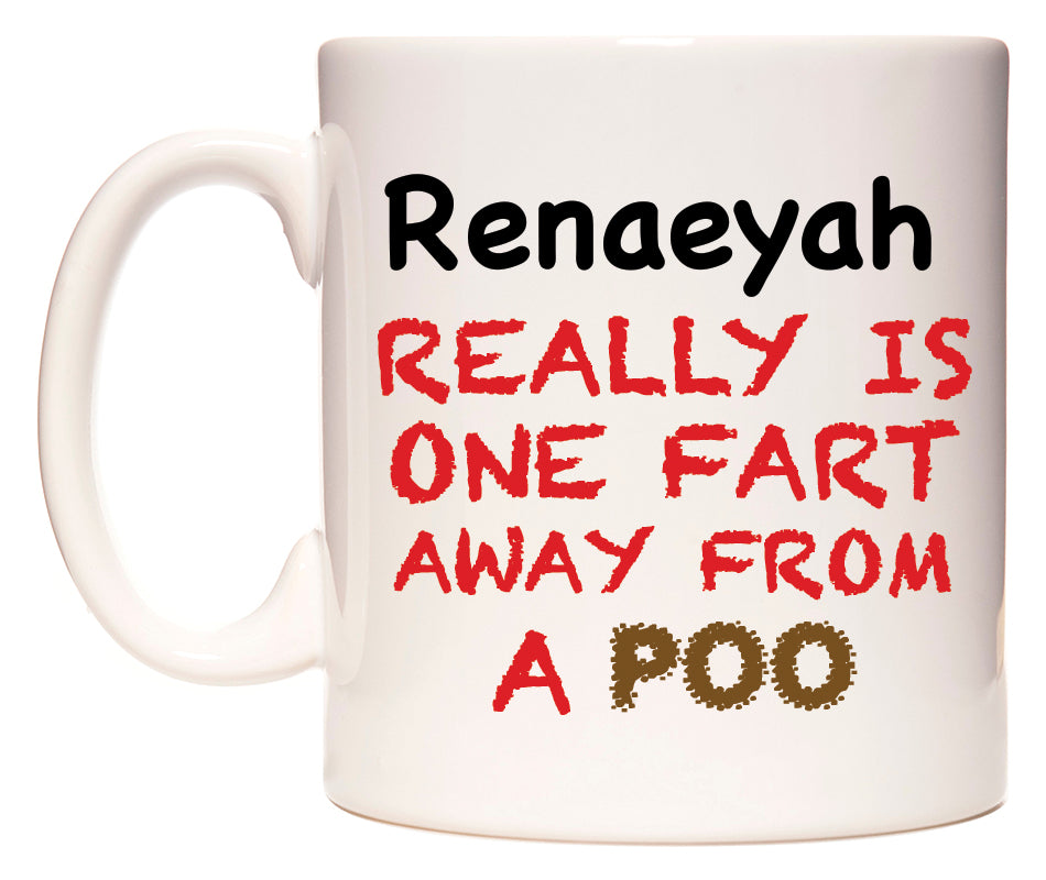 This mug features Renaeyah Really is ONE Fart Away from A Poo