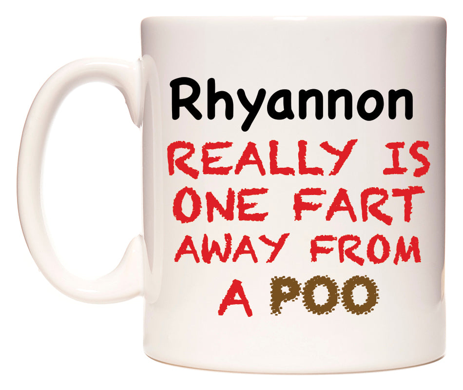 This mug features Rhyannon Really is ONE Fart Away from A Poo