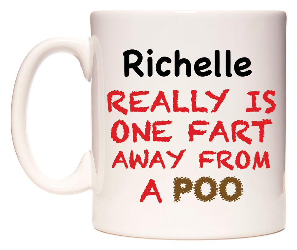 This mug features Richelle Really is ONE Fart Away from A Poo