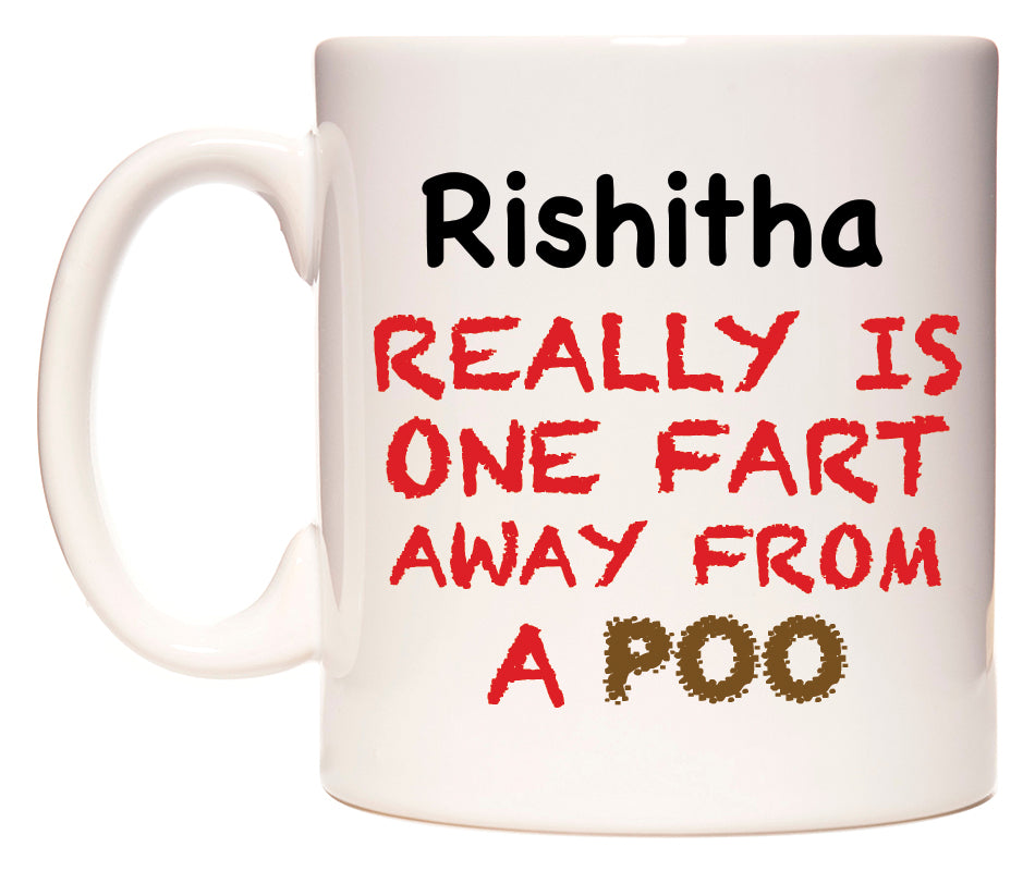This mug features Rishitha Really is ONE Fart Away from A Poo