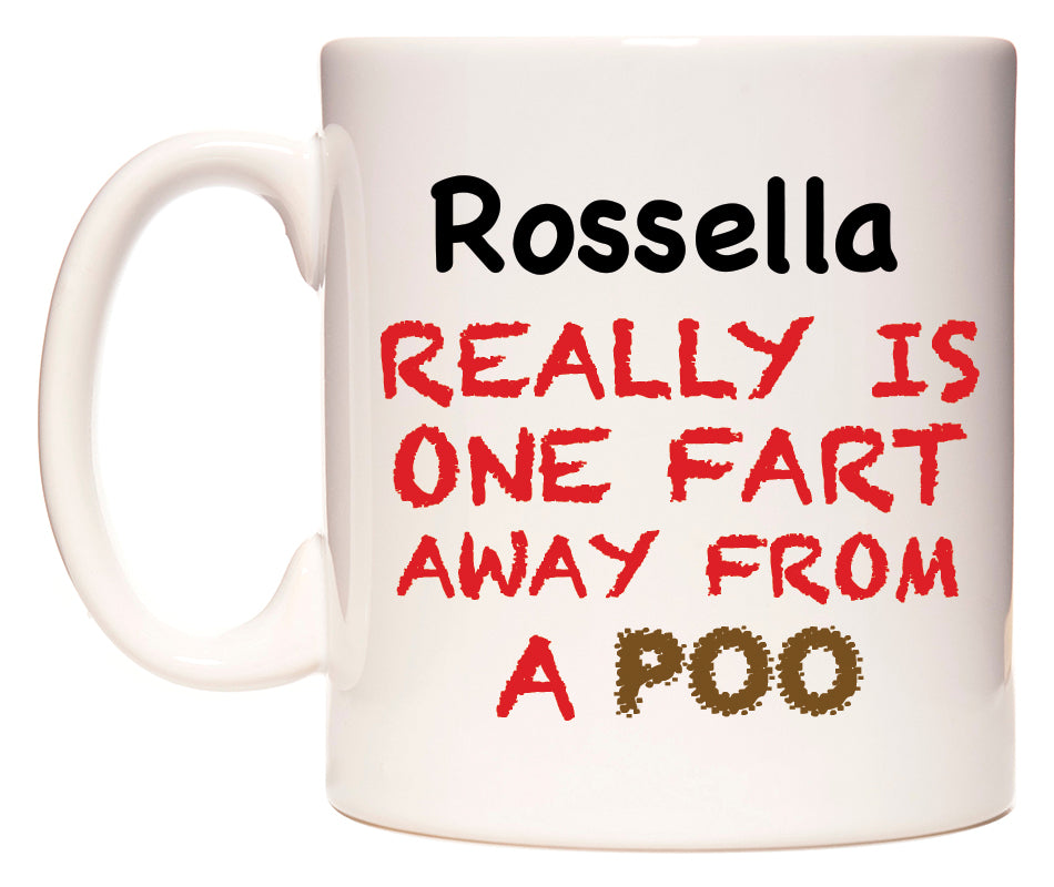 This mug features Rossella Really is ONE Fart Away from A Poo