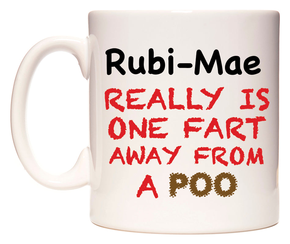 This mug features Rubi-Mae Really is ONE Fart Away from A Poo