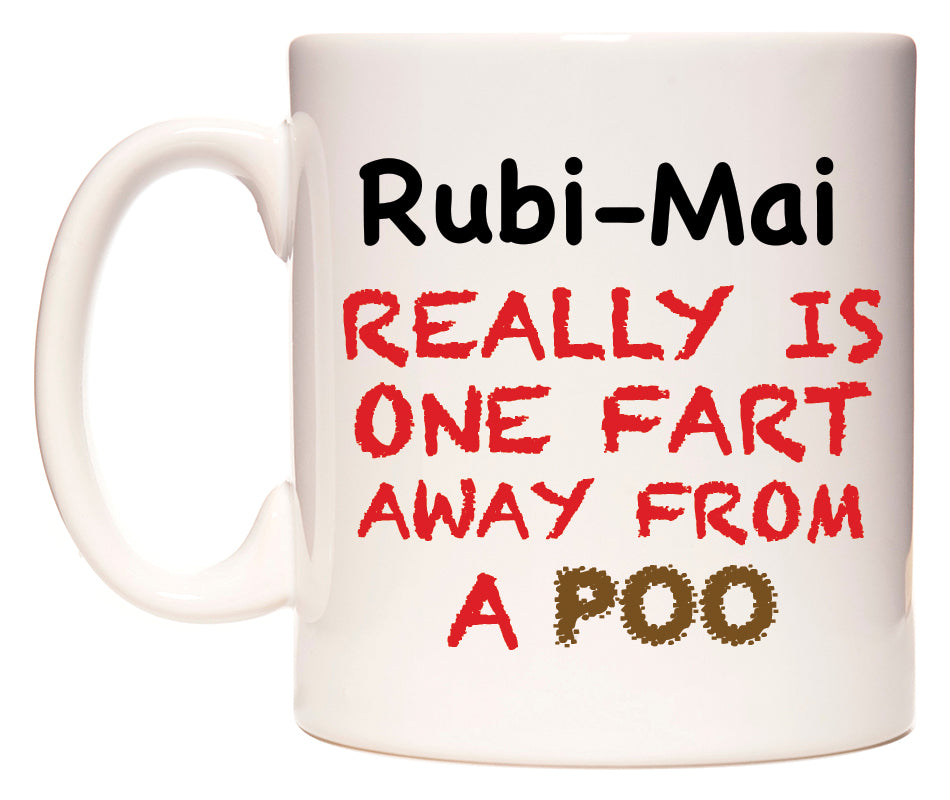 This mug features Rubi-Mai Really is ONE Fart Away from A Poo