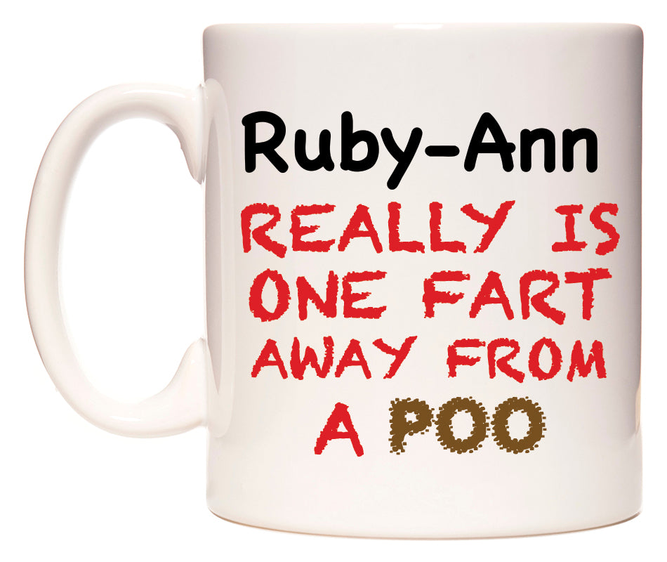 This mug features Ruby-Ann Really is ONE Fart Away from A Poo