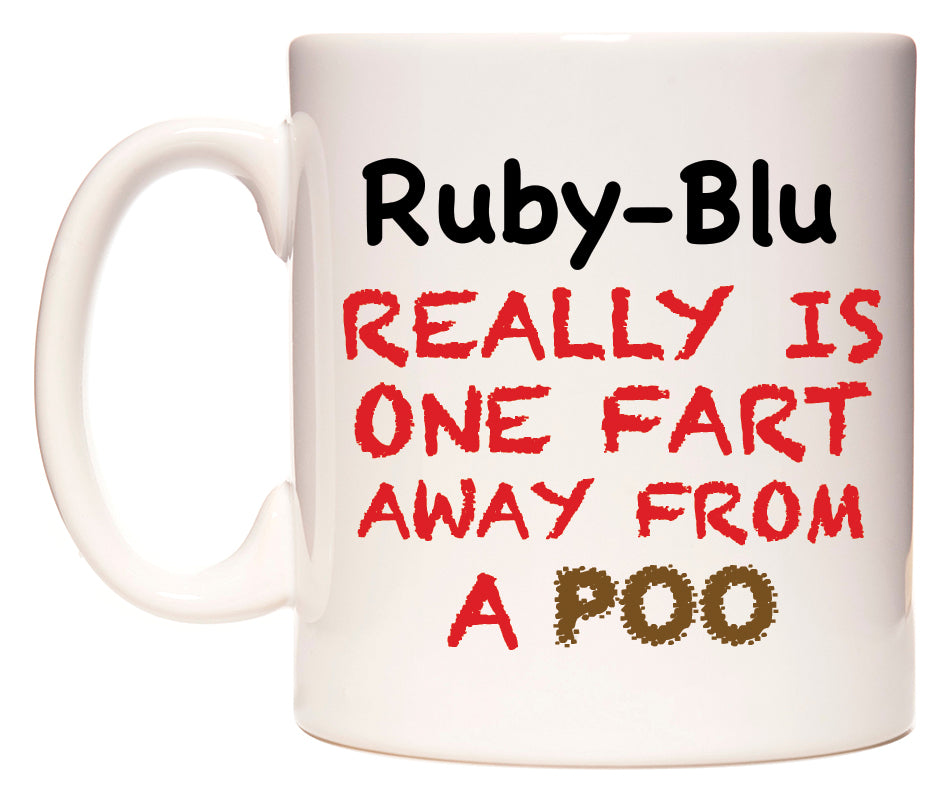 This mug features Ruby-Blu Really is ONE Fart Away from A Poo