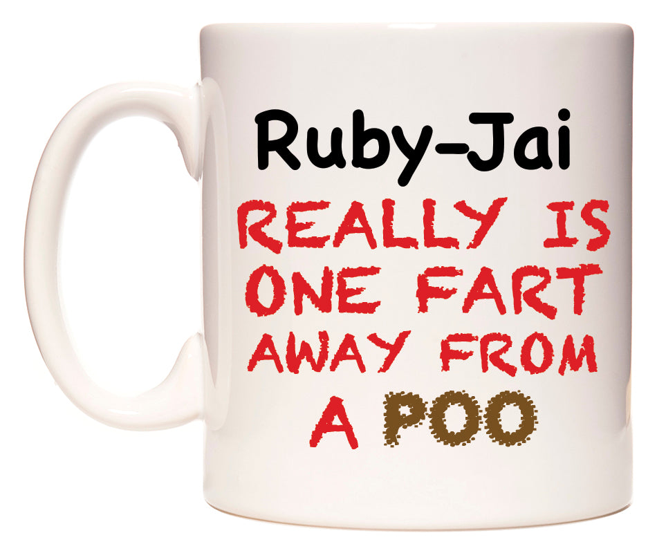 This mug features Ruby-Jai Really is ONE Fart Away from A Poo