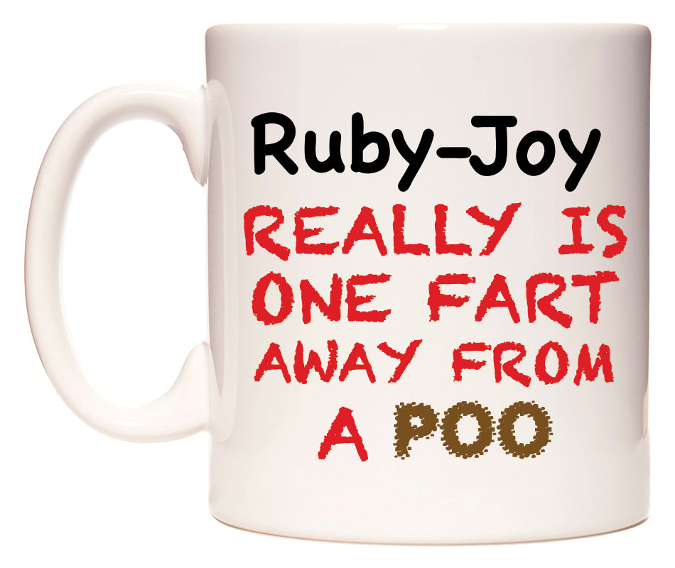 This mug features Ruby-Joy Really is ONE Fart Away from A Poo