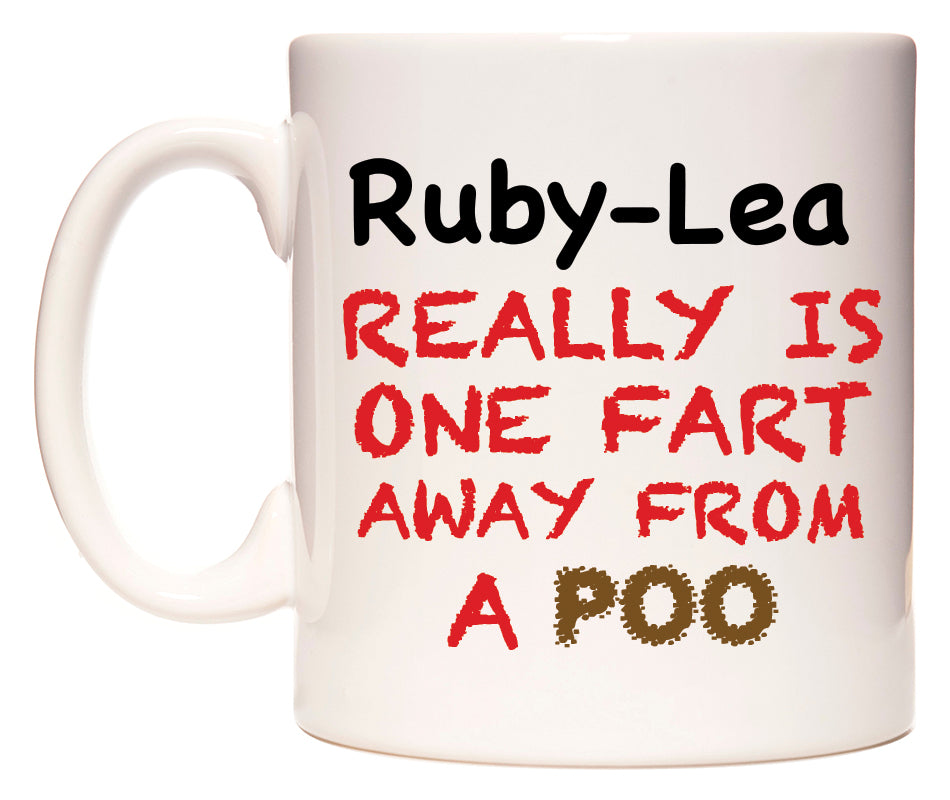 This mug features Ruby-Lea Really is ONE Fart Away from A Poo