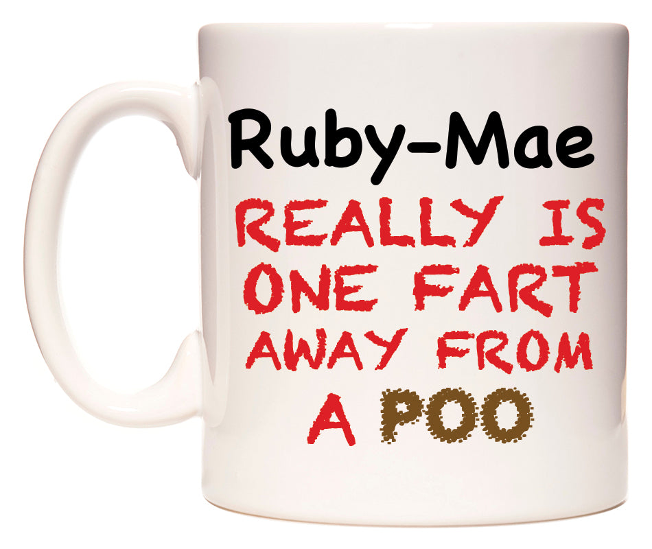 This mug features Ruby-Mae Really is ONE Fart Away from A Poo