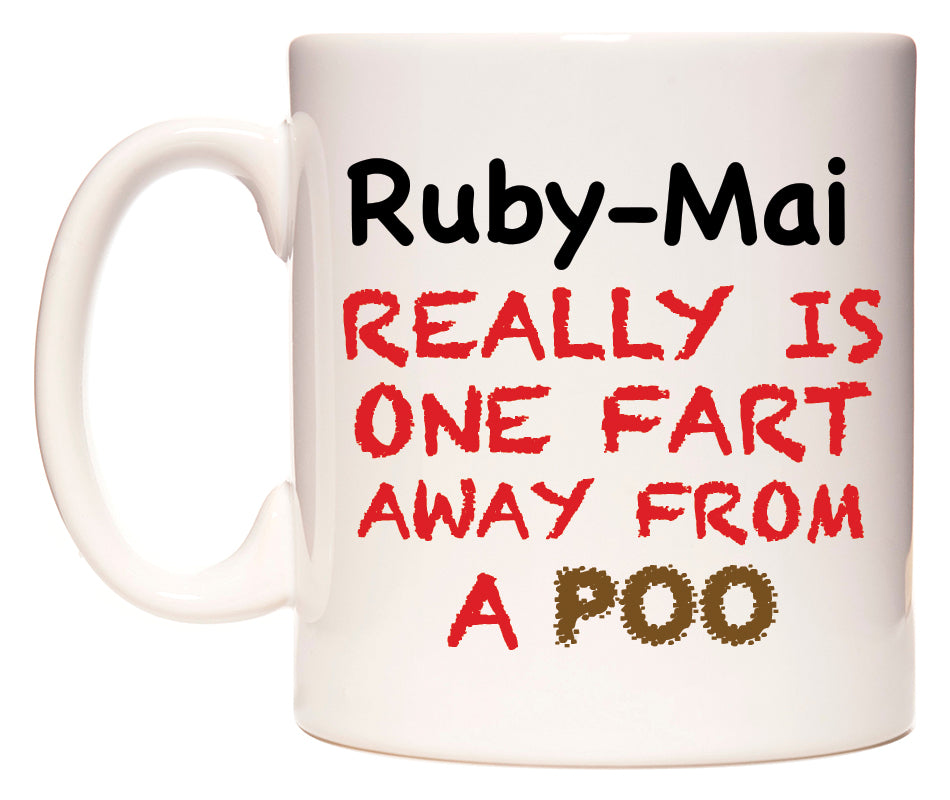 This mug features Ruby-Mai Really is ONE Fart Away from A Poo
