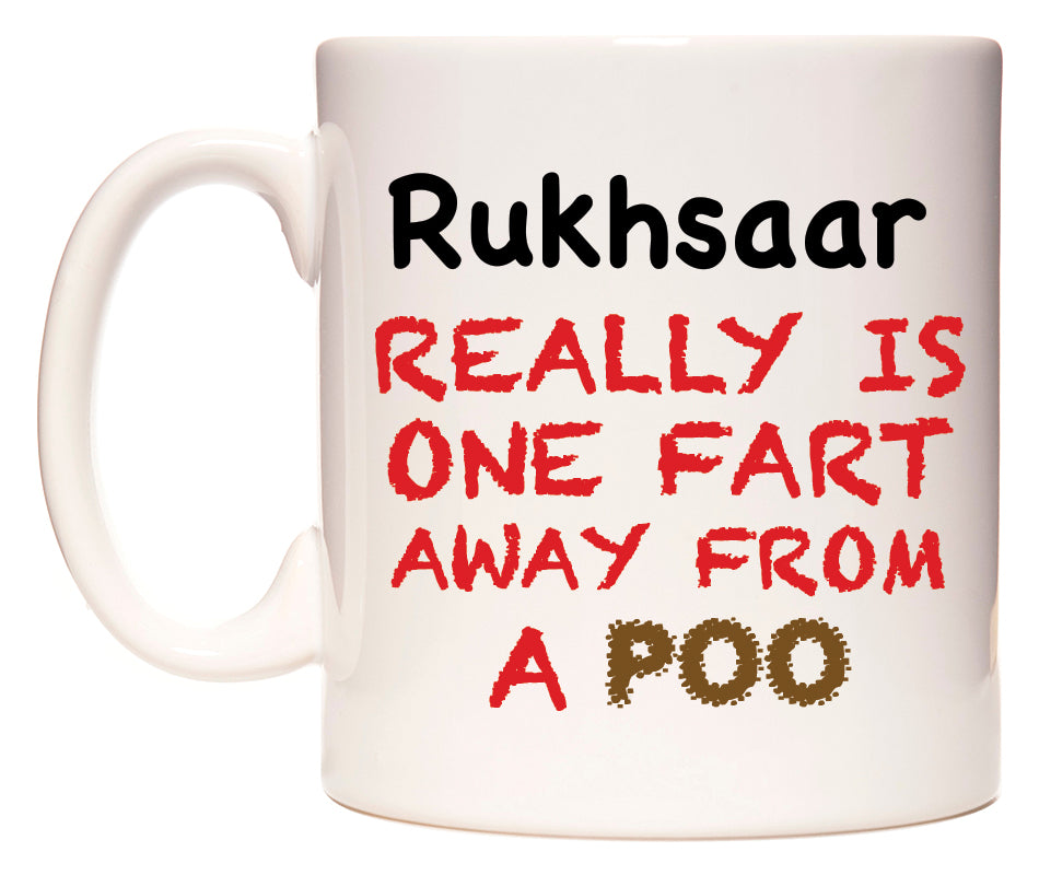 This mug features Rukhsaar Really is ONE Fart Away from A Poo
