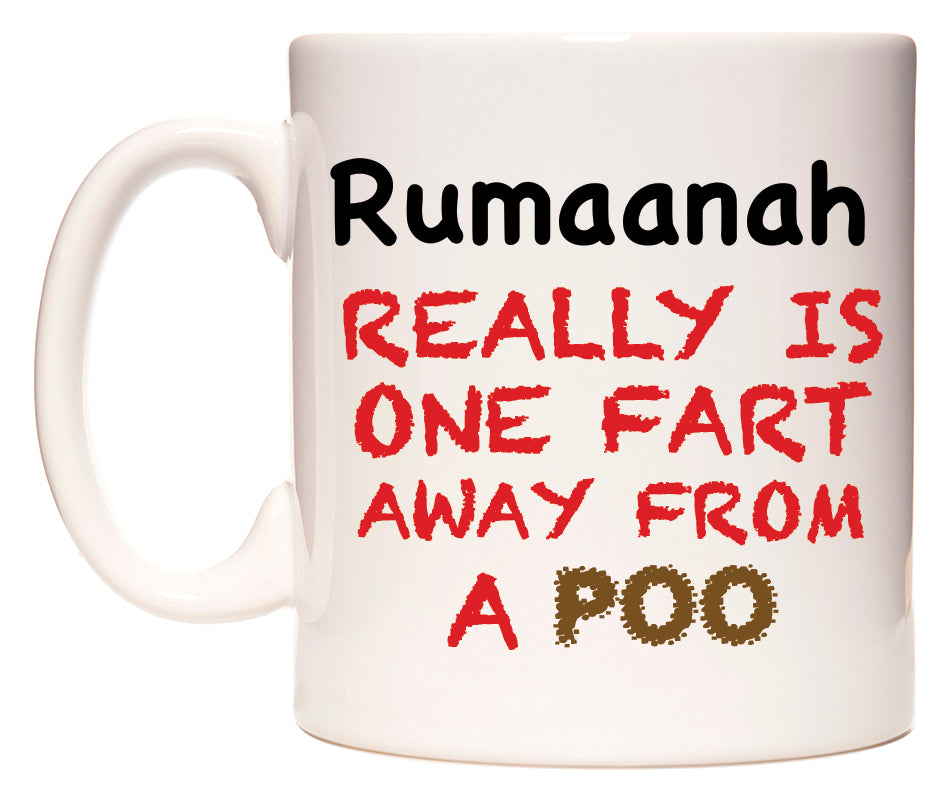This mug features Rumaanah Really is ONE Fart Away from A Poo