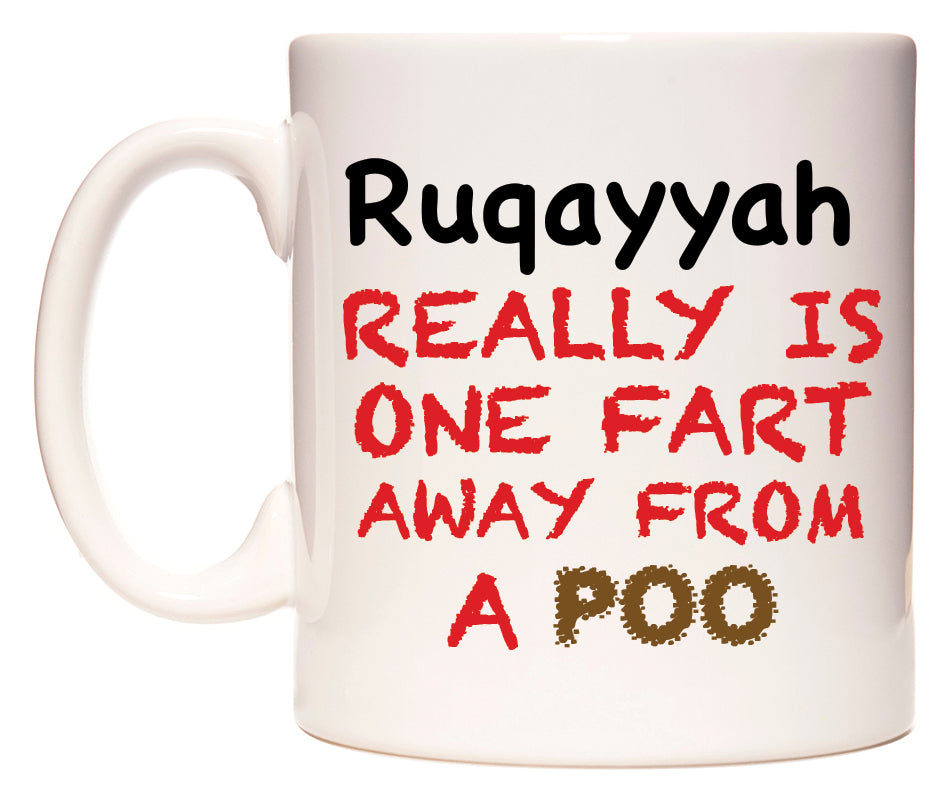 This mug features Ruqayyah Really is ONE Fart Away from A Poo