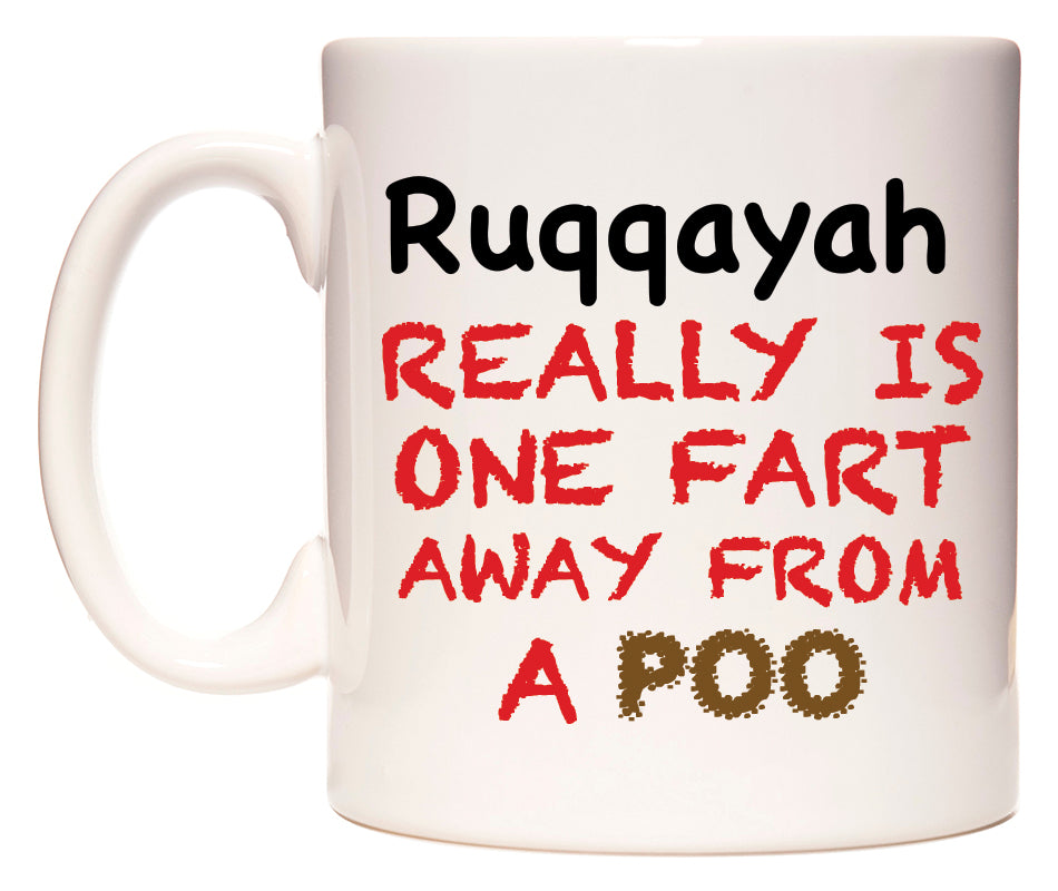 This mug features Ruqqayah Really is ONE Fart Away from A Poo