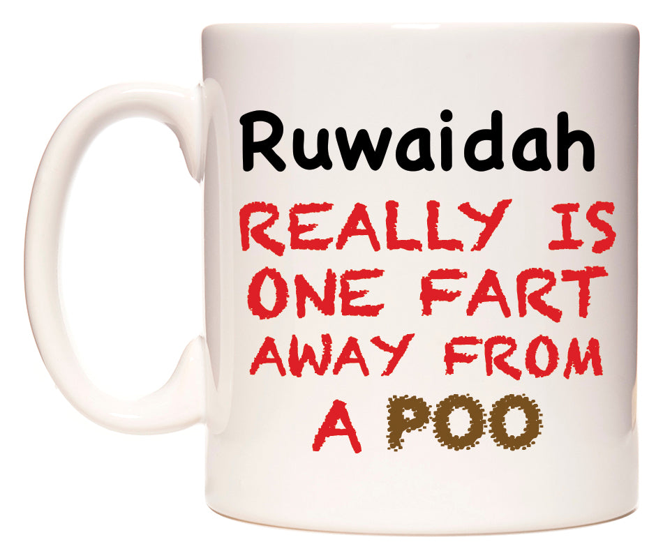 This mug features Ruwaidah Really is ONE Fart Away from A Poo