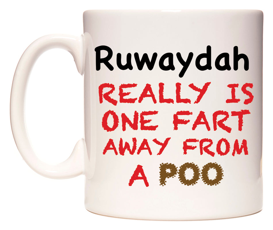 This mug features Ruwaydah Really is ONE Fart Away from A Poo