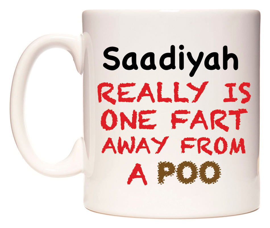 This mug features Saadiyah Really is ONE Fart Away from A Poo