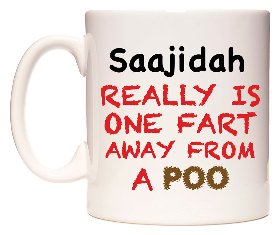 This mug features Saajidah Really is ONE Fart Away from A Poo