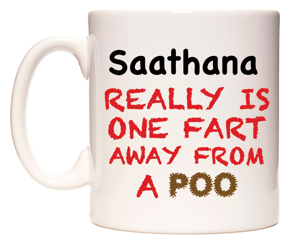 This mug features Saathana Really is ONE Fart Away from A Poo