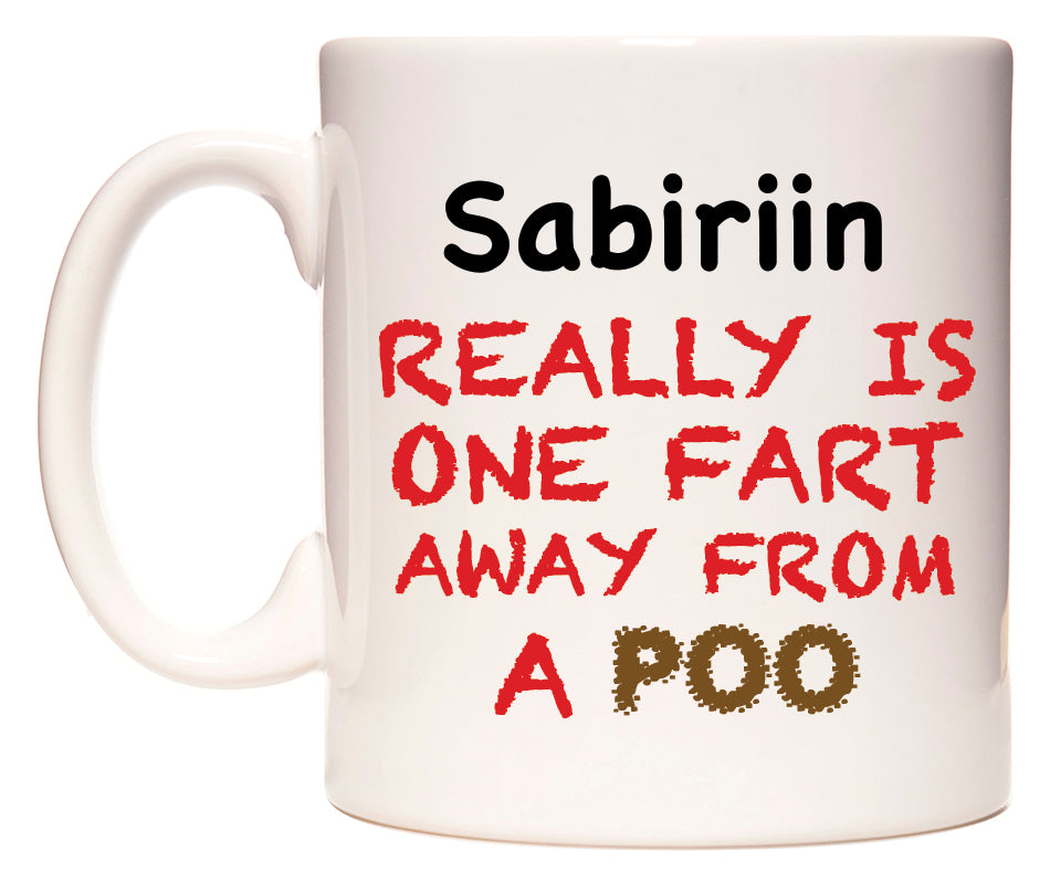 This mug features Sabiriin Really is ONE Fart Away from A Poo