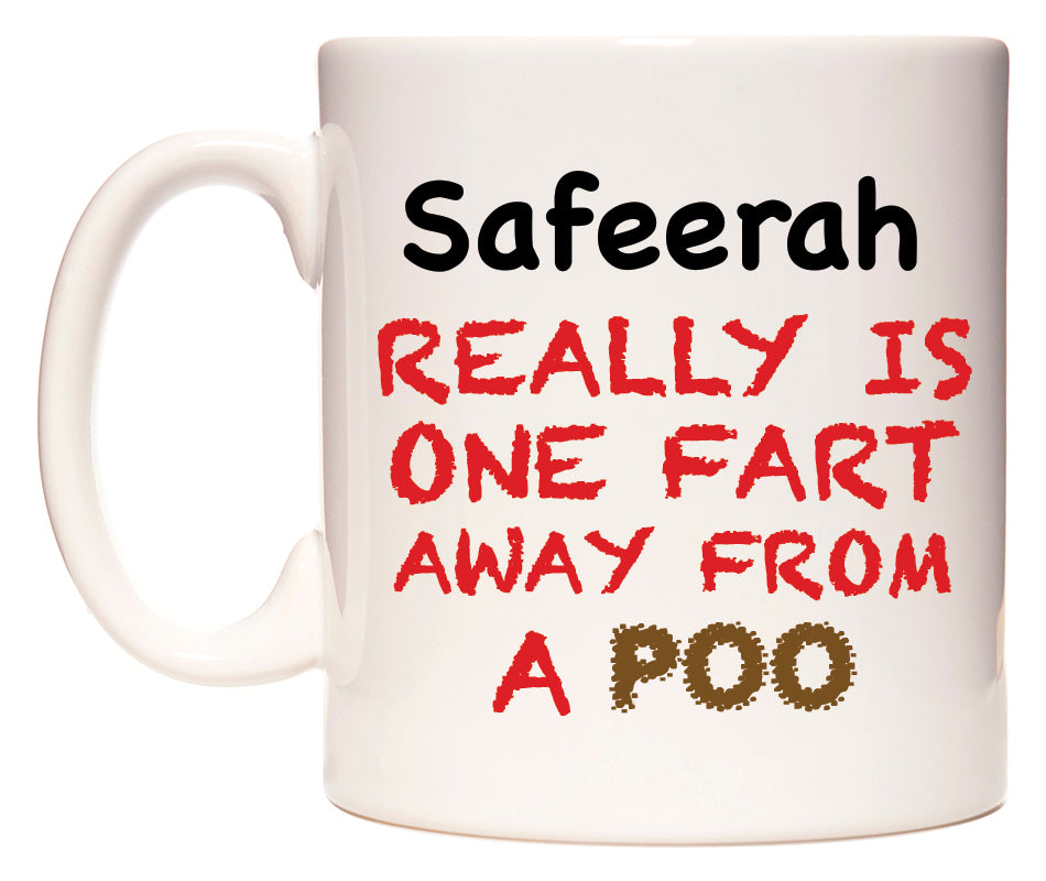 This mug features Safeerah Really is ONE Fart Away from A Poo