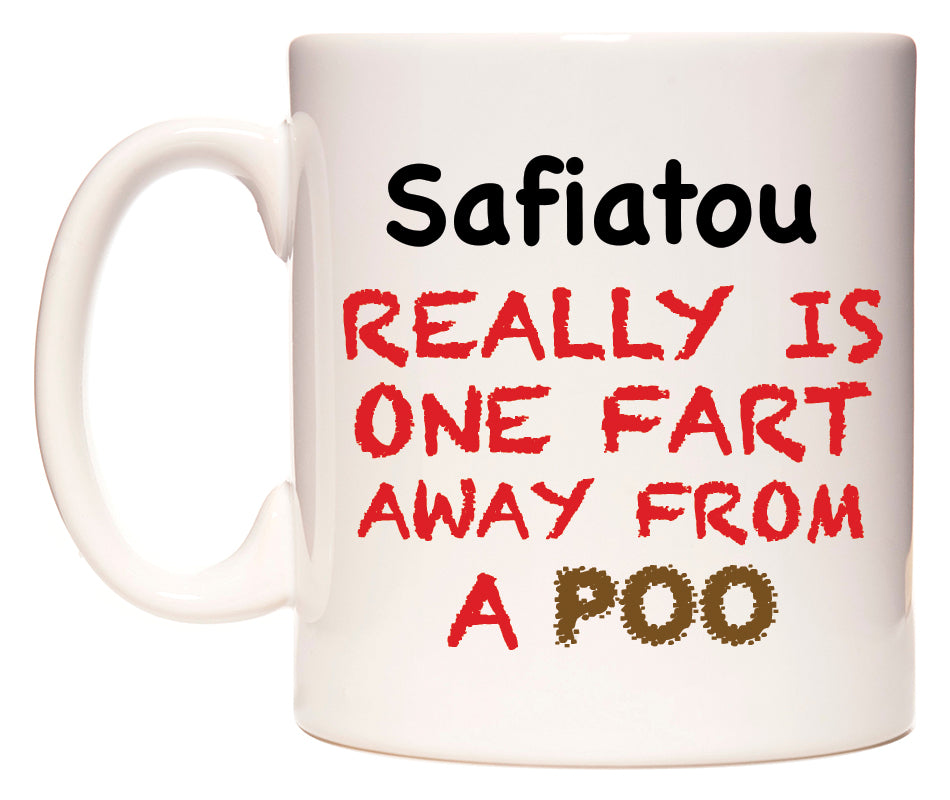 This mug features Safiatou Really is ONE Fart Away from A Poo