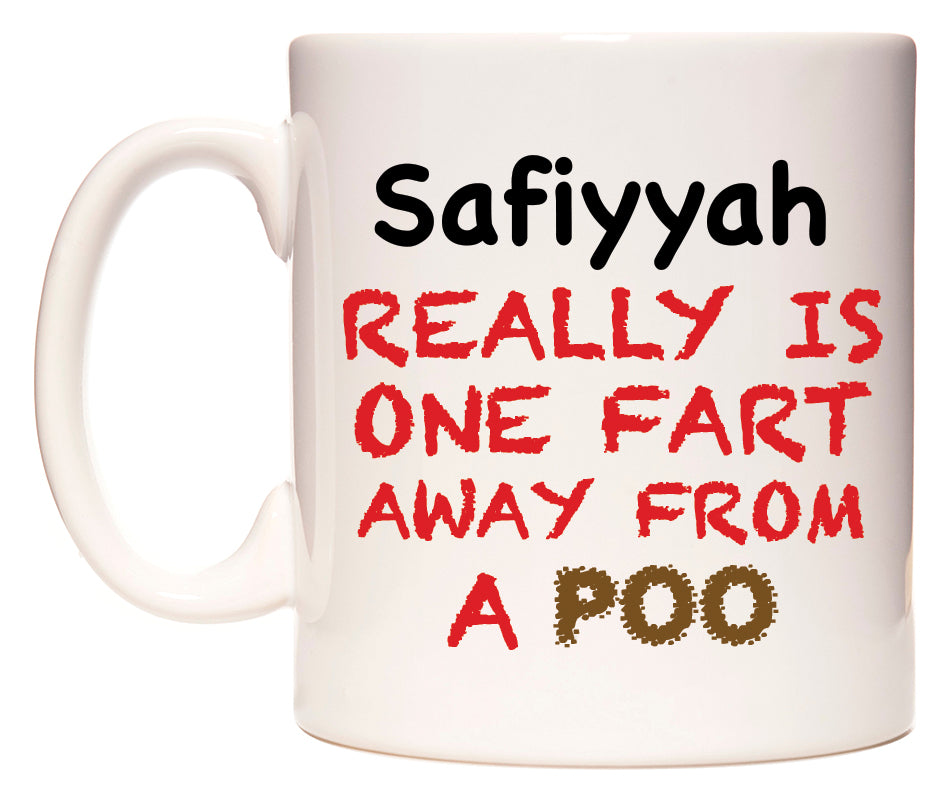 This mug features Safiyyah Really is ONE Fart Away from A Poo
