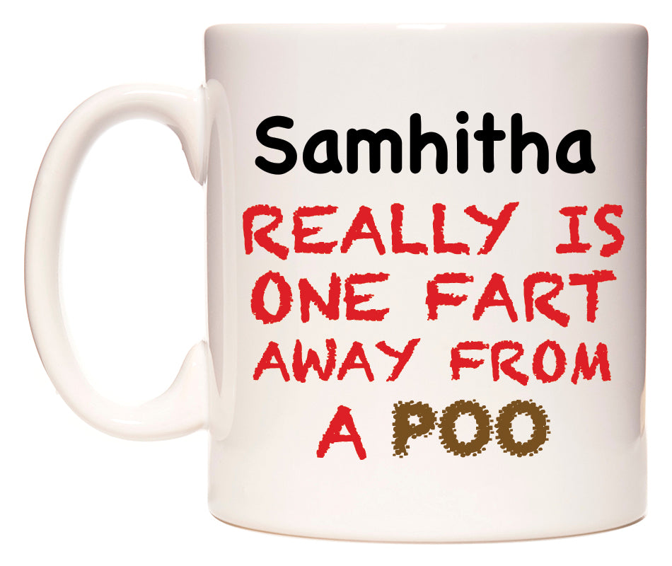 This mug features Samhitha Really is ONE Fart Away from A Poo