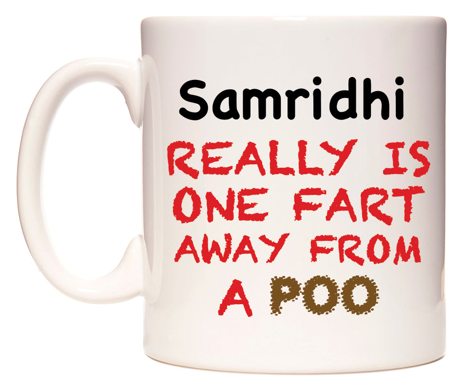 This mug features Samridhi Really is ONE Fart Away from A Poo