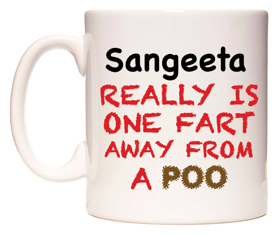 This mug features Sangeeta Really is ONE Fart Away from A Poo