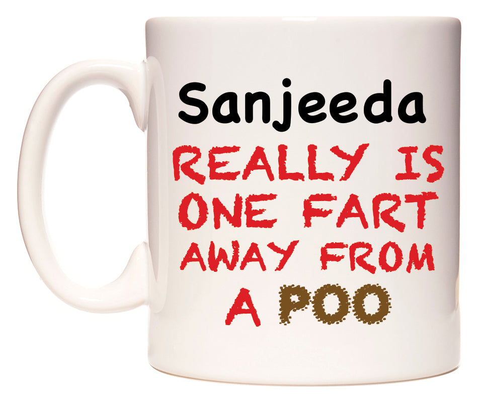This mug features Sanjeeda Really is ONE Fart Away from A Poo