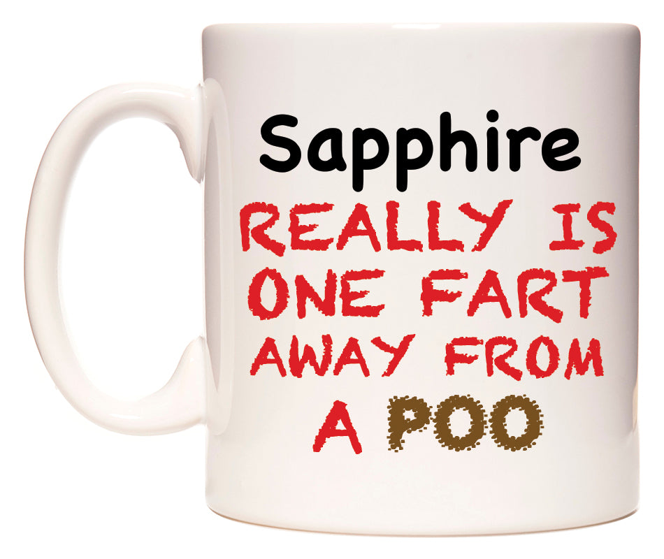 This mug features Sapphire Really is ONE Fart Away from A Poo