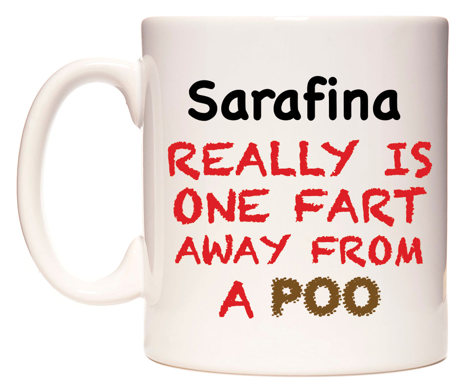 This mug features Sarafina Really is ONE Fart Away from A Poo