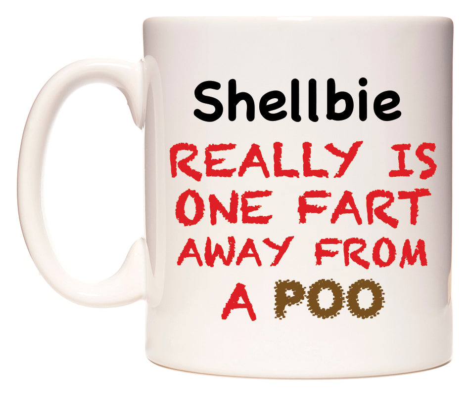 This mug features Shellbie Really is ONE Fart Away from A Poo