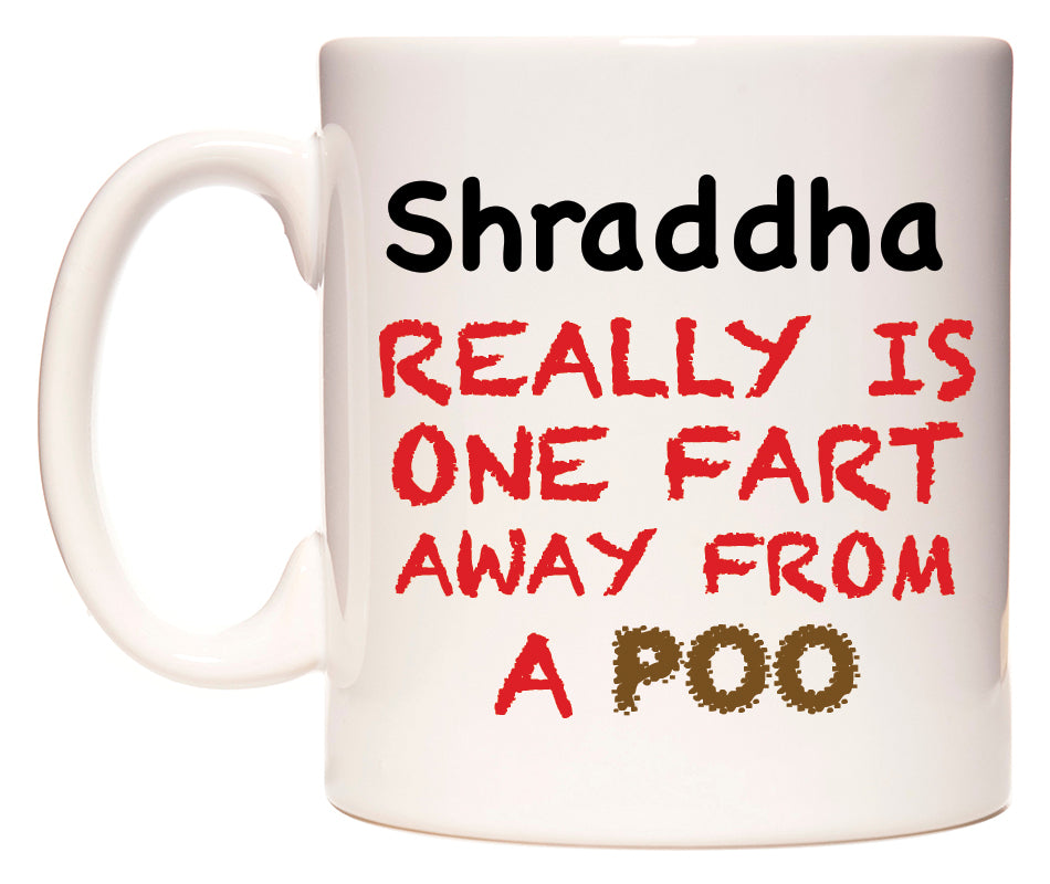 This mug features Shraddha Really is ONE Fart Away from A Poo