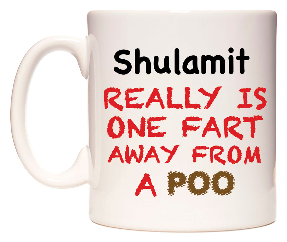 This mug features Shulamit Really is ONE Fart Away from A Poo