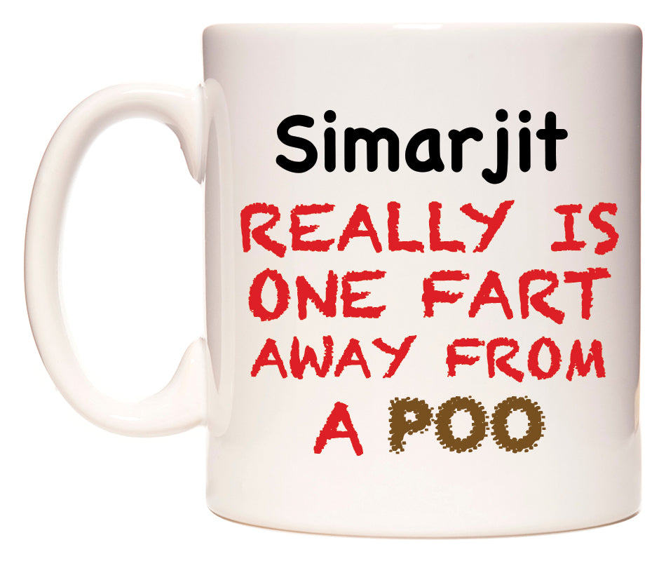 This mug features Simarjit Really is ONE Fart Away from A Poo
