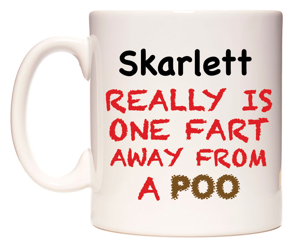 This mug features Skarlett Really is ONE Fart Away from A Poo