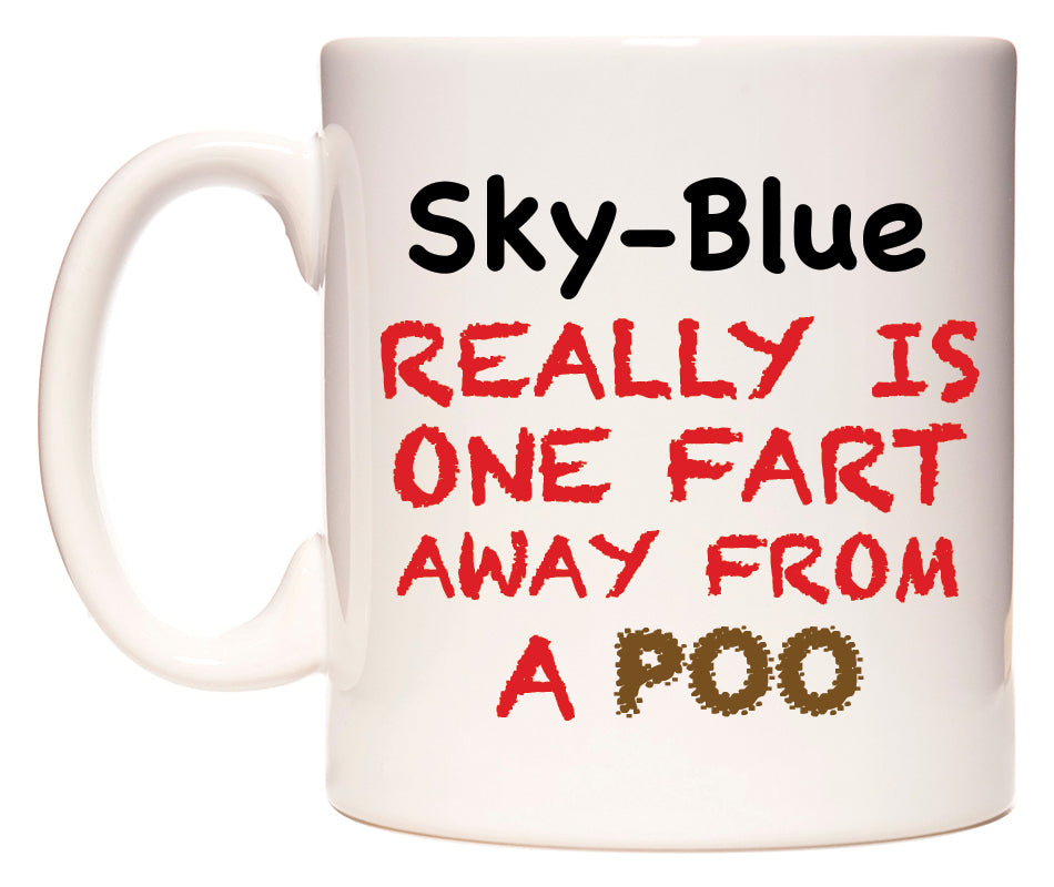 This mug features Sky-Blue Really is ONE Fart Away from A Poo